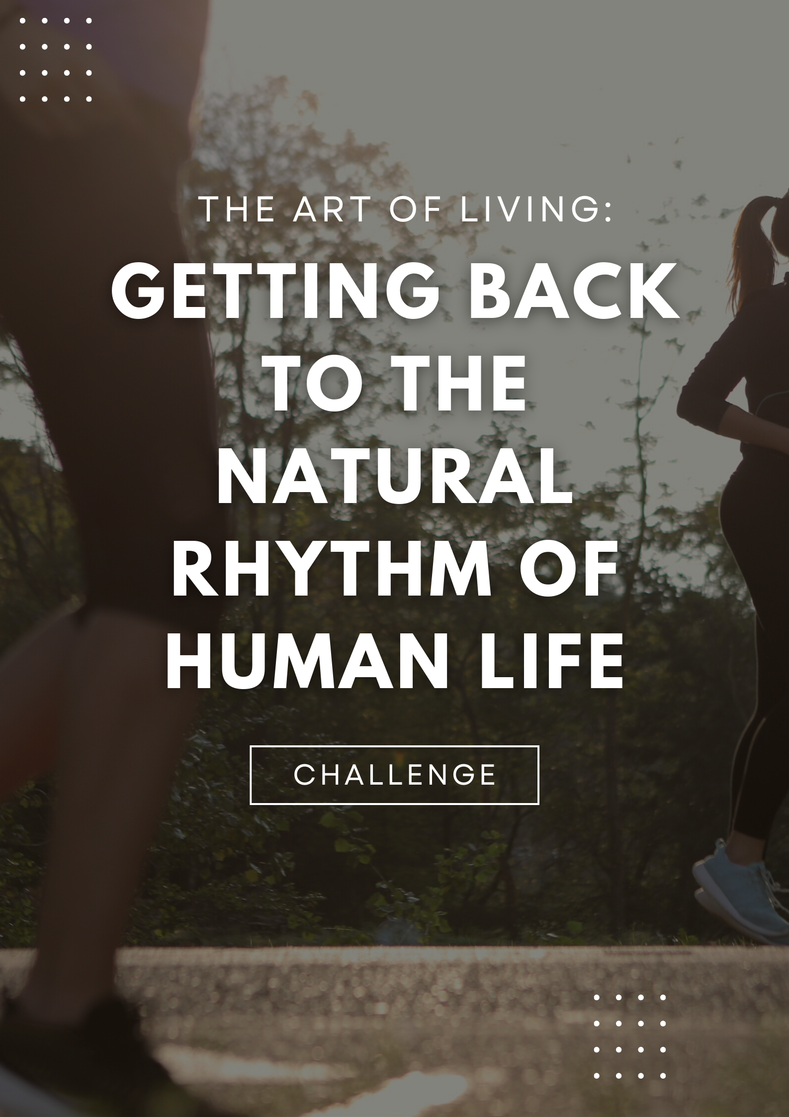 The Art of Living: Getting Back to the Natural Rhythm of Human Life